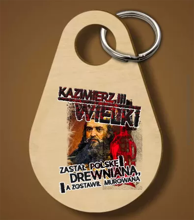 Kazimierz Wielki Zastał Polskę drewnianą a zostawił murowaną - Breloczek