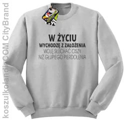 W życiu wychodzę z założenia wolę słuchać ciszy .. - Bluza bez kaptura melanż