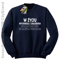 W życiu wychodzę z założenia wolę słuchać ciszy .. - Bluza bez kaptura granatowa 