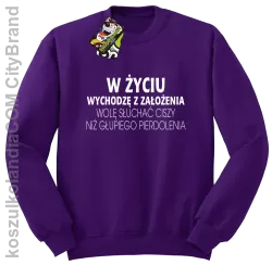 W życiu wychodzę z założenia wolę słuchać ciszy .. - Bluza bez kaptura fioletowa 