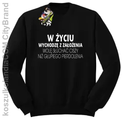 W życiu wychodzę z założenia wolę słuchać ciszy .. - Bluza bez kaptura czarna 