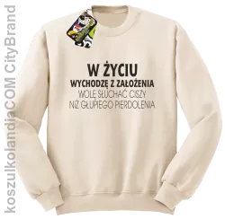 W życiu wychodzę z założenia wolę słuchać ciszy .. - Bluza bez kaptura beżowa 