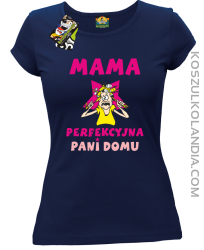 Mama perfekcyjna Pani domu - Koszulka damska taliowana granat