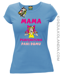 Mama perfekcyjna Pani domu - Koszulka damska taliowana błękit