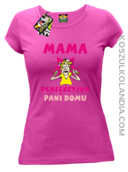 Mama perfekcyjna Pani domu - Koszulka damska taliowana fuchsia