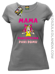 Mama perfekcyjna Pani domu - Koszulka damska taliowana szara
