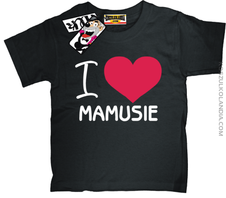 I love Mamusie - dziecięca koszulka z nadrukiem - czarny