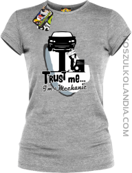Trust Me I`m a Mechanic - koszulka damska - Melanż