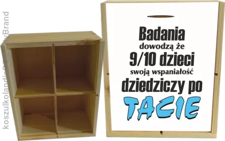 Badania dowodzą, że 9/10 dzieci swoją wspaniałość dziedziczy po tacie-Skrzyneczka ozdobna