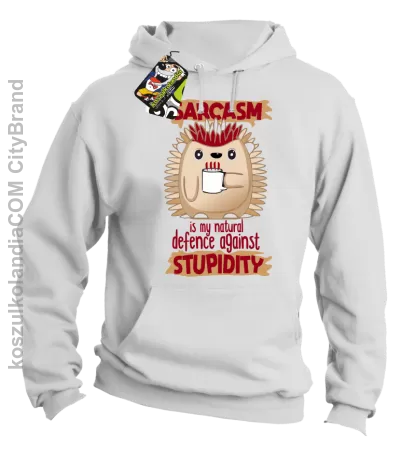 Sarcasm is my natural defence against stupidity - bluza męska z kapturem 