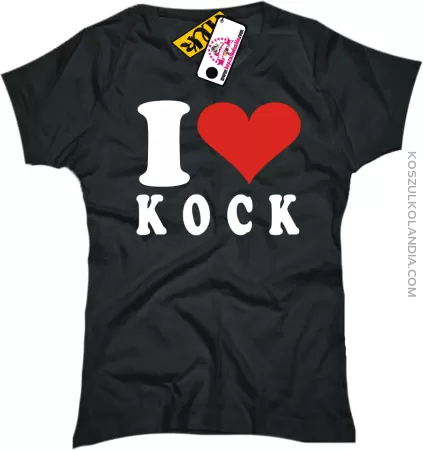I LOVE KOCK  - koszulka damska