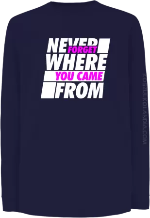 Never forget where you came from - Longsleeve dziecięcy
