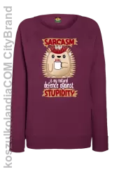 Sarcasm is my natural defence against stupidity - bluza damska bez kaptura burgundowa