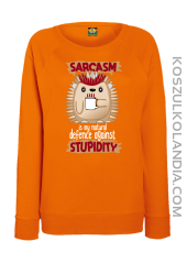 Sarcasm is my natural defence against stupidity - bluza damska bez kaptura pomarańczowa