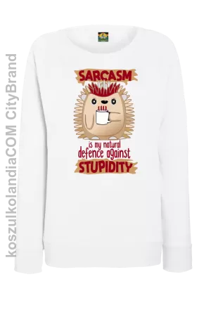 Sarcasm is my natural defence against stupidity - bluza damska bez kaptura biała