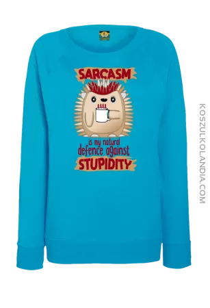 Sarcasm is my natural defence against stupidity - bluza damska bez kaptura 