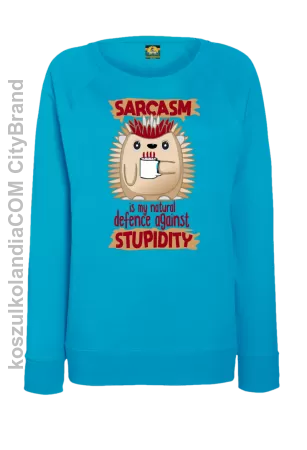 Sarcasm is my natural defence against stupidity - bluza damska bez kaptura 