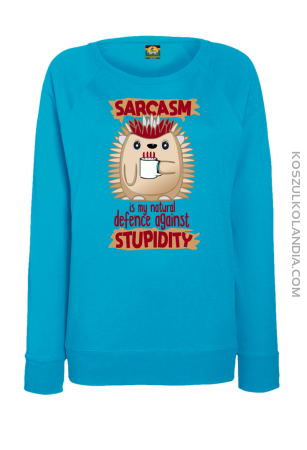 Sarcasm is my natural defence against stupidity - bluza damska bez kaptura 