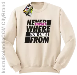 Never forget where you came from - Bluza męska standard bez kaptura beżowa 