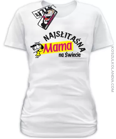 Najsłitaśa MAMA na świecie - koszulka damska dla mamy :)