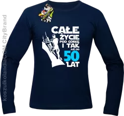 Całe życie pod górkę i tak już od 50 lat - Longsleeve męski granat 