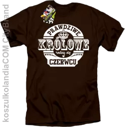 Prawdziwe Królowe rodzą się w Czerwcu - Koszulka męska brąz 