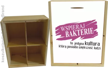 Wspieraj bakterie to jedyna kultura którą posiada większość ludzi-Skrzyneczka ozdobna 