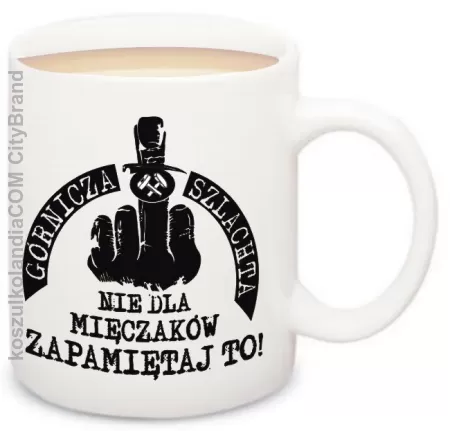 GÓRNICZA SZLACHTA Nie dla mięczaków Zapamiętaj to - kubek ceramiczny