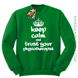 Keep Calm and trust your Physiotherapist - Bluza STANDARD - Zielony