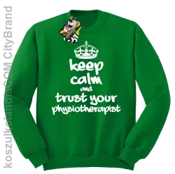 Keep Calm and trust your Physiotherapist - Bluza STANDARD - Zielony