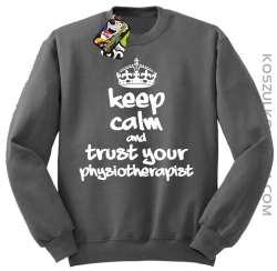 Keep Calm and trust your Physiotherapist - Bluza STANDARD - Szary