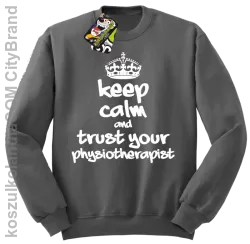 Keep Calm and trust your Physiotherapist - Bluza STANDARD - Szary