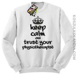 Keep Calm and trust your Physiotherapist - Bluza STANDARD - Biały