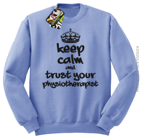 Keep Calm and trust your Physiotherapist - Bluza STANDARD