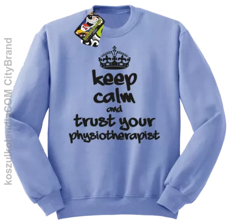 Keep Calm and trust your Physiotherapist - Bluza STANDARD