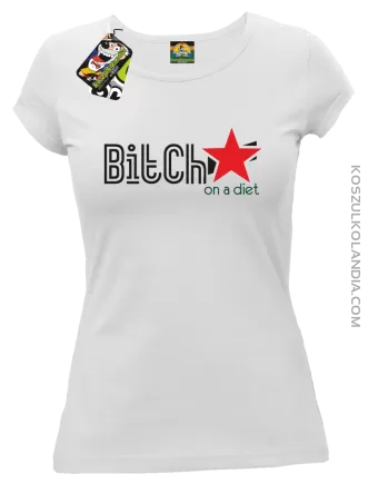 Bitch on a diet - Koszulka damska biała 