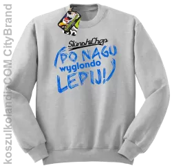 Ślunski Chop po nagu wyglondo lepij ! - Bluza męska standard bez kaptura melanż 