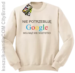 Nie potrzebuję Google mój mąż wie wszystko - Bluza STANDARD beż