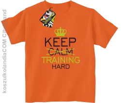 Keep Calm and TRAINING HARD - Koszulka dziecięca pomarańcz 