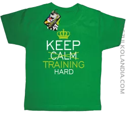 Keep Calm and TRAINING HARD - Koszulka dziecięca zielona 