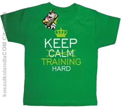 Keep Calm and TRAINING HARD - Koszulka dziecięca zielona 