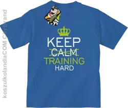 Keep Calm and TRAINING HARD - Koszulka dziecięca niebieska 