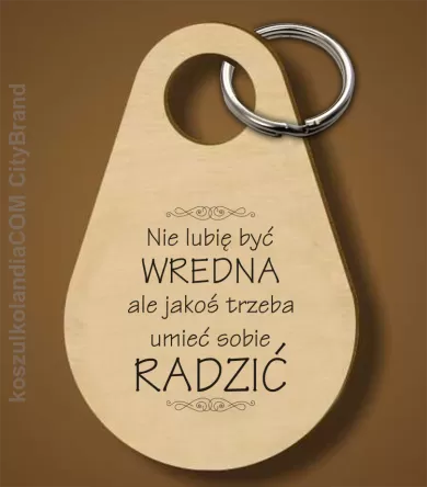 Nie lubię być wredna ale jakoś trzeba umieć sobie radzić - Breloczek 