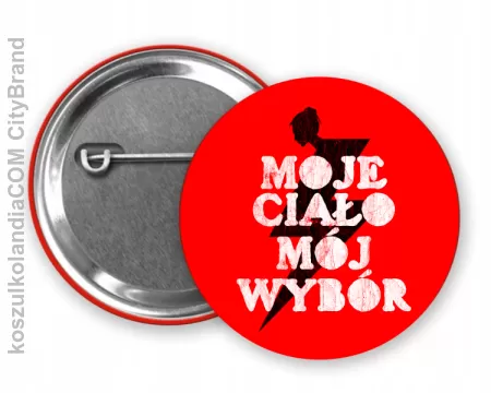 Moje ciało Mój wybór - przypinka button