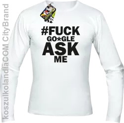 FUCK GOOGLE ASK ME -  Longsleeve męski biały 