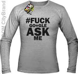 FUCK GOOGLE ASK ME -  Longsleeve męski melanż 
