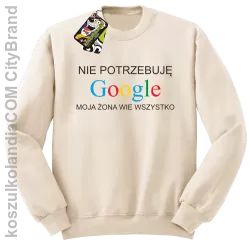 Nie potrzebuję Google moja żona wie wszystko - Bluza STANDARD beż