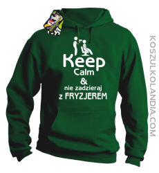 Keep Calm & Nie zadzieraj z Fryzjerem - SUSZARKA - Bluza z kapturem - Zielony