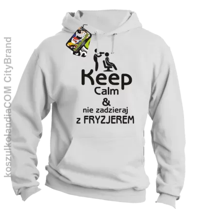 Keep Calm & Nie zadzieraj z Fryzjerem - SUSZARKA - Bluza z kapturem - Biały