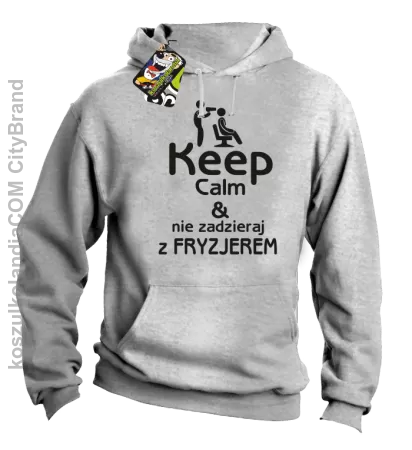 Keep Calm & Nie zadzieraj z Fryzjerem - SUSZARKA - Bluza z kapturem